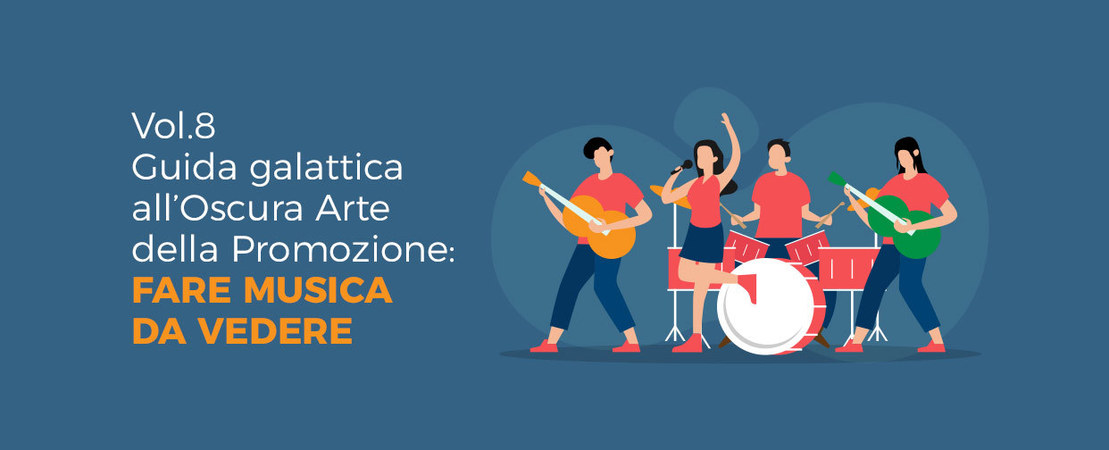 Vol. 8 Guida Galattica all'Oscura Arte della Promozione: Fare Musica da Vedere Vol. 8 Guida Galattica all'Oscura Arte della Promozione: Fare Musica da Vedere
