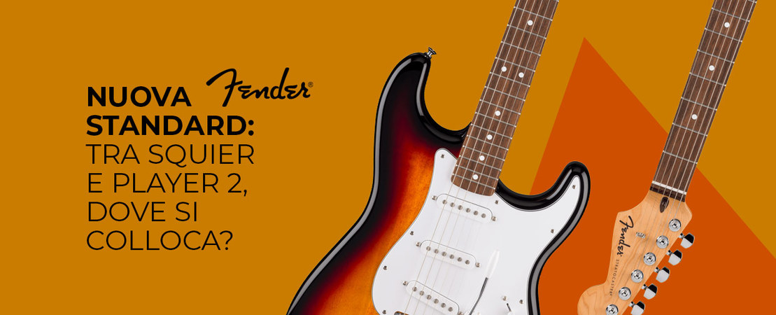 Nuova Fender Standard: tra Squier e Player 2, dove si colloca? Nuova Fender Standard: tra Squier e Player 2, dove si colloca?