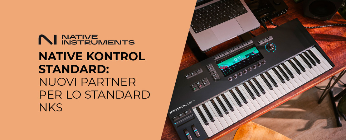 Native Instruments Native Kontrol Standard: Nuovi Partners per lo Standard NKS Native Instruments Native Kontrol Standard: Nuovi Partners per lo Standard NKS