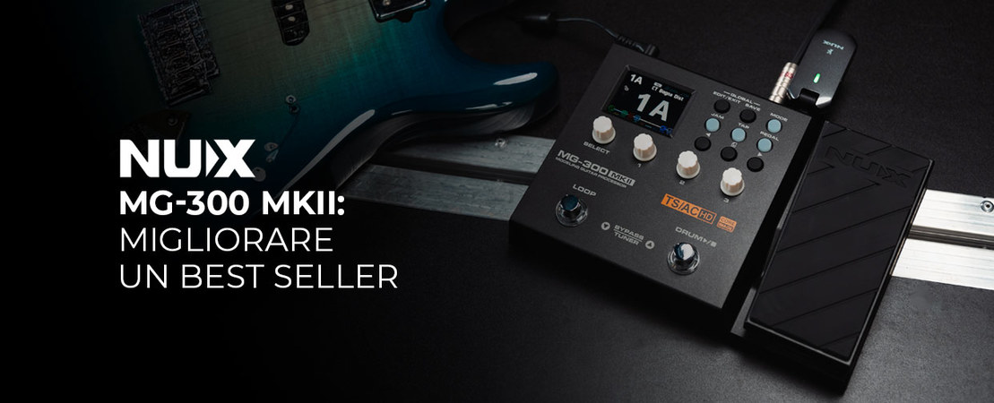 Nux MG-300 MKII: Migliorare un Best-Seller Nux MG-300 MKII: Migliorare un Best-Seller