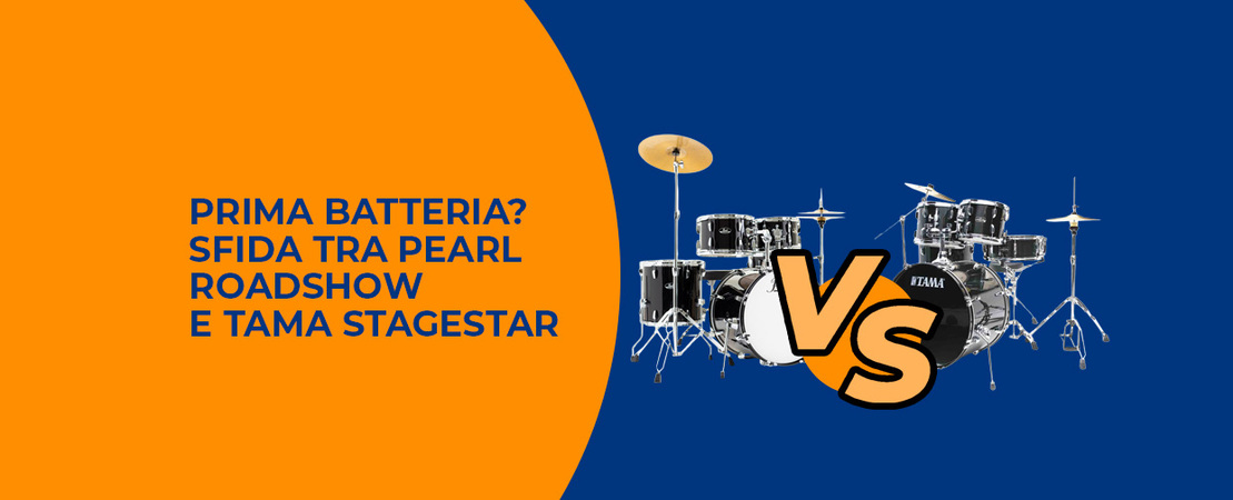 Prima Batteria? Sfida tra Pearl Roadshow e Tama StageStar