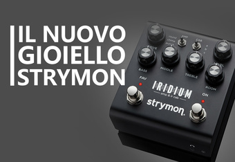 Strymon Iridium: caratteristiche, prezzo e opinioni