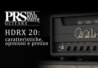 PRS HDRX 20: Caratteristiche, Opinioni e Prezzo�
