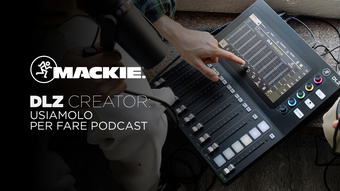 Mackie DLZ Creator: Usiamolo per Fare Podcast