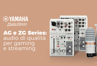 Yamaha Ag e Zg Series: Audio Di Qualit� Per Gaming e Streaming
