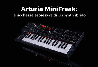 Arturia MiniFreak: La ricchezza espressiva di un synth ibrido