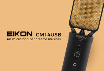 Eikon CM14USB:Un microfono per creator musicali