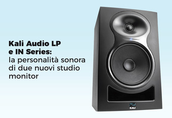 Kali Audio LP e IN Series: La personalit� sonora di due nuovi studio monitor