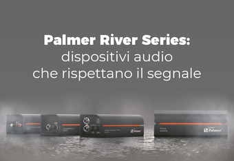 Palmer River Series: Dispositivi audio che rispettano il segnale