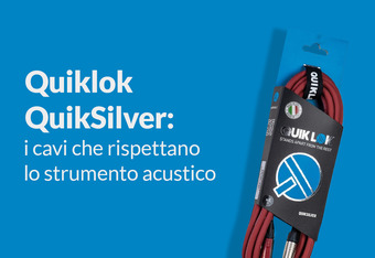 Quiklok QuikSilver: I cavi che rispettano lo strumento acustico 