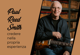 Paul Reed Smith, Credere nella Propria Esperienza