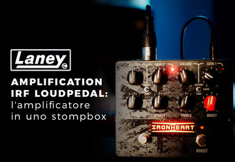 Laney Amplification IRF LoudPedal: l'Amplificatore in uno Stompbox