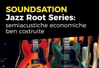 SOUNDSATION Jazz Root Series: Semiacustiche Economiche Ben Costruite
