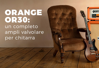 Orange OR30: un Completo Ampli Valvolare