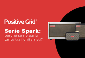 Positive Grid Serie Spark: Perch� se ne Parla Tanto tra i Chitarristi?