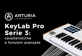 Arturia KeyLab Pro Serie 3: Caratteristiche e Funzioni Avanzate