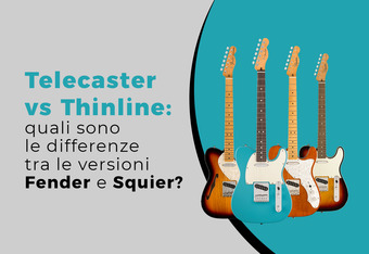 Telecaster vs Thinline: Quali sono le Differenze tra le Versioni Fender e Squier?