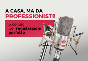 A Casa, ma da Professionisti! 5 Consigli per Registrazioni Perfette