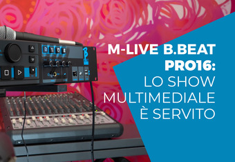 M-LIVE B.Beat Pro16: Lo Show Multimediale � Servito 