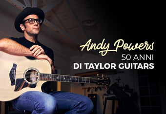 Andy Powers: 50 anni di Taylor Guitars