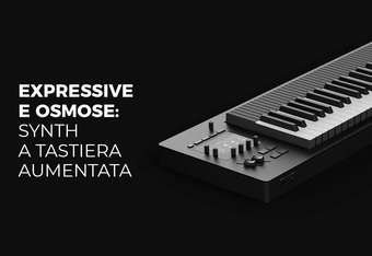 Expressive E Osmose: Synth a Tastiera Aumentata