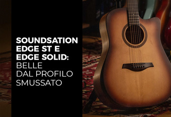 Soundsation Edge ST e Edge Solid: Belle dal Profilo Smussato