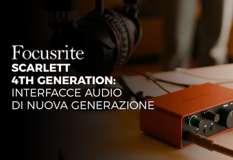 Focusrite Scarlett 4th Generation: Interfacce di Nuova Generazione