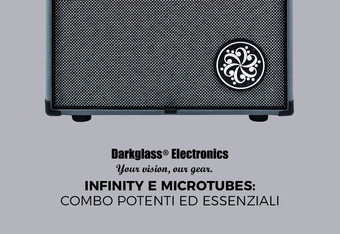 Darkglass Infinity e Microtubes: Combo Potenti ed Essenziali