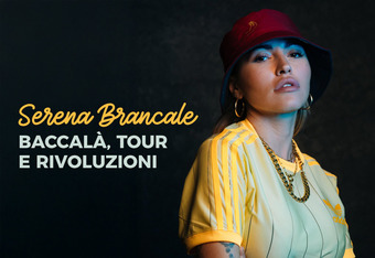 Serena Brancale: Baccal�, Tour e Rivoluzioni