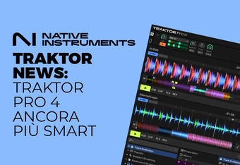 Native Instrument Traktor News: Traktor Pro 4 ancora Pi� Smart! 