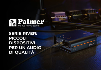 Palmer Serie River: Piccoli Dispositivi per un Audio di Qualit�