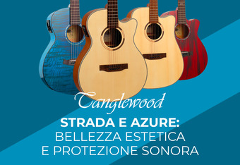 Tanglewood Strada e Azure: Bellezza Estetica e Proiezione Sonora