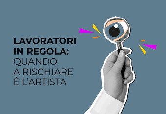 Lavoratori in Regola: Quando a Rischiare � l'Artista