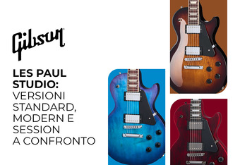 Gibson Les Paul Studio: versioni Standard, Modern e Session a Confronto