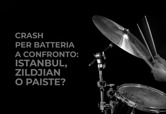 Crash per Batteria a Confronto: Istanbul, Zildjian o Paiste