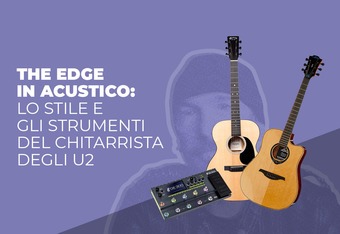 The Edge in Acustico: lo Stile e gli Strumenti del Chitarrista degli U2