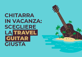 Chitarra in Vacanza: Scegliere la Travel Guitar Giusta
