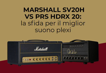 Marshall SV20H vs PRS HDRX 20: la Sfida per il Miglior Suono Plexi