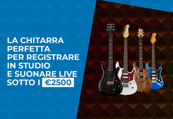 La Chitarra Perfetta per Registrare in Studio e Suonare Live sotto i � 2500
