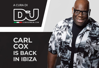 Carl Cox is Back in Ibiza con una Nuova Residence