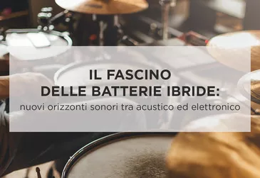 Il Fascino delle Batterie Ibride: Nuovi Orizzonti Sonori tra Acustico ed  Elettronico - News Play! Music Store