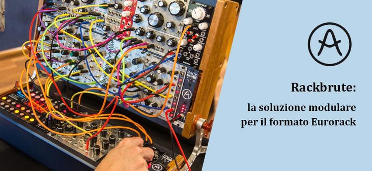 Arturia annuncia RackBrute 3U/6U - un modo intelligente per espandere il tuo rig Eurorack